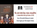 Ils ont été les rois maudits (1/2) / L'éducation des princes