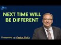 Next Time Will Be Different - Pastor Rick Message