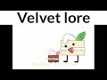 Velvet lore