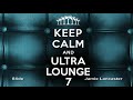 Keep Calm and Ultra Lounge Vol. 7 - Extended Full Album