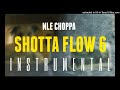 NLE Choppa - Shotta Flow 6 [INSTRUMENTAL] | ReProd. by IZM