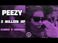 Peezy - 2 Million Up (Slowed N Throwed Remix)