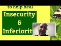 Let God Love You: Helping to heal Insecurity & Inferiority (Ep. 35)