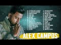 2 HORA DE MUSICA CRISTIANA CON ALEX CAMPOS - ALEX CAMPOS SUS MEJRORES ÉXITOS