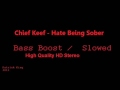 Chief Keef - Hate Being Sober (Bass Boost / Slowed)