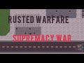 Rusted warfare | Supremacy War an very epic mod!! | bugs?