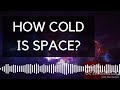 The Coldest Place in the Universe - Ask a Spaceman!