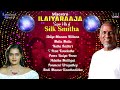 Maestro Super Hits of Silk Smitha | Isaignani Ilaiyaraaja | 80s Tamil Hits | Evergreen Songs