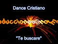 MUSICA DANCE CRISTIANA - TE BUSCARÉ POR SIEMPRE - TDMPRODUCCIONES