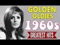 Best Golden Oldies 60s Music - Greatest Hits Songs Of The 1960s - Oldies But Goodies Songs 1960s