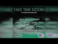 Take Time Riddim Mix (Dexta Daps & Blakkman, Vershon, Deep Jahi, Agent Sasco, Bugle, Singer J)