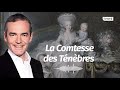 Au cœur de l'Histoire: La Comtesse des Ténèbres (Franck Ferrand)