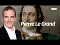 Au cœur de l'Histoire: Pierre Le Grand (Franck Ferrand)