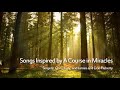 Songs Inspired from A Course In Miracles with singers Chris, Judy and  James and Don Flaherty.