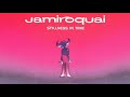 Jamiroquai - Stillness In Time - HiFi (HD) Remastered Special Edition