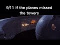 9/11 if the planes missed the towers