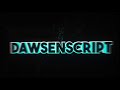 Dawsenscrpt channel intro