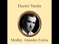 Hector Varela Grandes Exitos Medley: Que Tarde Que Has Venido / No Me Hablen de Ella / Fueron...