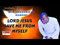 Lord Jesus save me from myself- Min. Theophilus Sunday