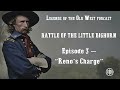 LEGENDS OF THE OLD WEST | Little Bighorn Ep3: “Reno’s Charge”