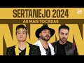 Playlist Sertanejo 2024 | Só as Mais Tocadas do Sertanejo 🤠