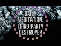 Relationship Meditation: Third Party Destroyer