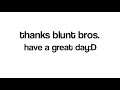 for @BluntBrothersProductions