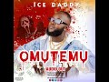 Omutemu by ice daddy(official oudio)