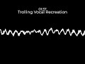 Trolling Vocal Recreation (+FLP)