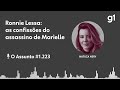 Ronnie Lessa: as confissões do assassino de Marielle | O ASSUNTO