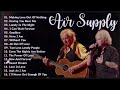Air Supply - Best Of Air Supply - The Greatest Hits Full Album Air Supply: All Out Of Love, Goodbye