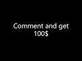 If you comment, I will give you 100$