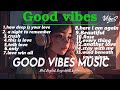 Good Vibes Music 🍇 | Latest English Songs