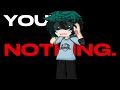 “Most people don’t even know YOUR NAME”|| Izuku Angst|| Trials of Life and Death! AU