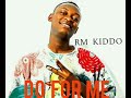 RM KIDDO - DO FOR ME (OFFICIAL AUDIO)