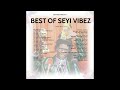 BEST OF SEYI VIBEZ 2024