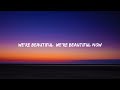 Zedd - Beautiful Now (Lyrics)