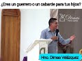 ¿ERES UN GUERRERO O UN COBARDE PARA TUS HIJOS? - Hno. Dimas Velázquez