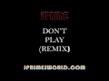 Jprime - Don't Play (Remix)