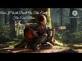 The Last Of Us 2 Ellie's Song [Through The Valley - Lyrics]