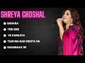 Best Songs of Shreya Ghoshal | Audio Jukebox | Top Hits of Shreya Ghoshal