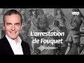 Au coeur de l'histoire: L'arrestation de Fouquet (Franck Ferrand)