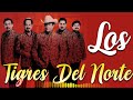 Los Tigres Del Norte Sus Mejores Canciones ~ Los Tigres Del Norte Mix 2024 Pa Pistear#44