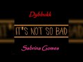 It's Not So Bad - Dybbukk