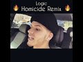 Logic - homicide REMIX 😳🔥🔥🔥