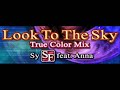 Look To The Sky -True Color Mix- (Full Version)