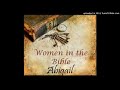 Abigail (1 Samuel 25) - Women of the Bible Series (14) by Gail Mays