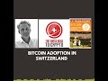 The Swiss Road To Crypto - Bitcoin adoption in Switzerland