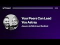 Your Peers Can Lead You Astray - Jason & Michael Seibel