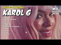 Karol G Mix Grandes Exitos | Karol G Mas Mejores Canciones Popular 2024